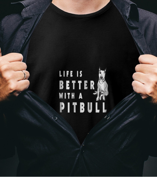 Life Is Better With A Pitbull Cute Pitbull T-Shirt