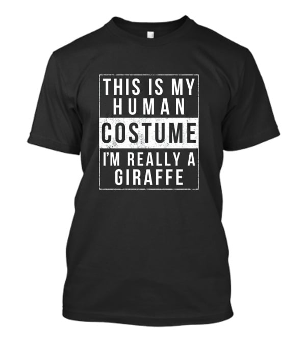 This Is My Human Costume I'm Really A Giraffe Funny Easy Halloween T-Shirt