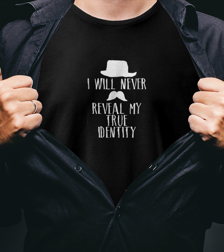 I Will Never Reveal My True Identity Spy Hat Mustache T-Shirt
