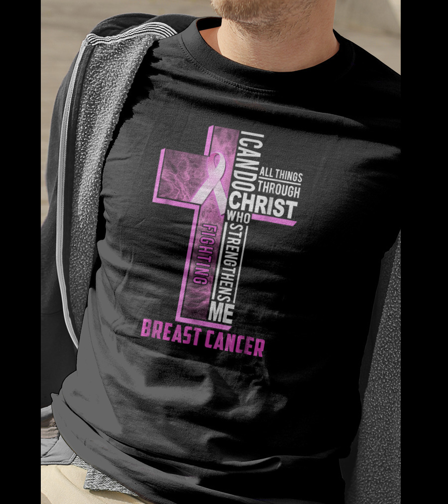Fighting Breast Cancer Warrior I Can Do All Things Through Christ Who Strengthens Me T-Shirt