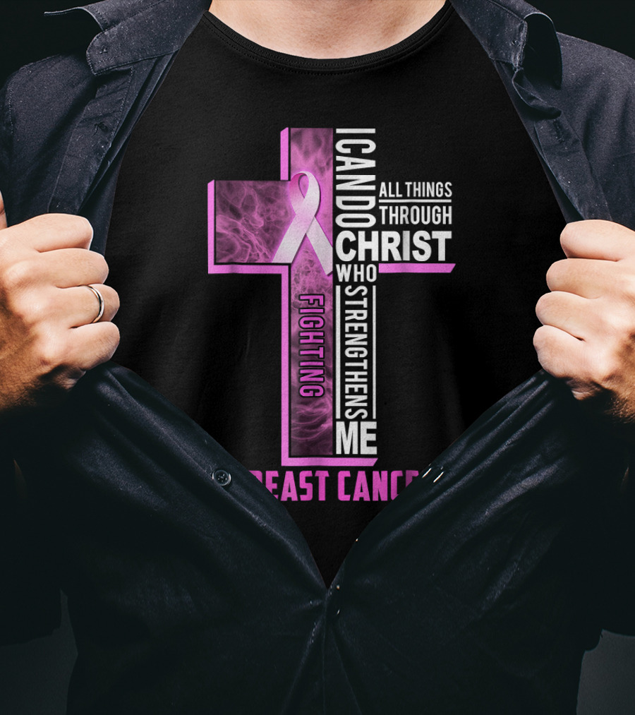Fighting Breast Cancer Warrior I Can Do All Things Through Christ Who Strengthens Me T-Shirt