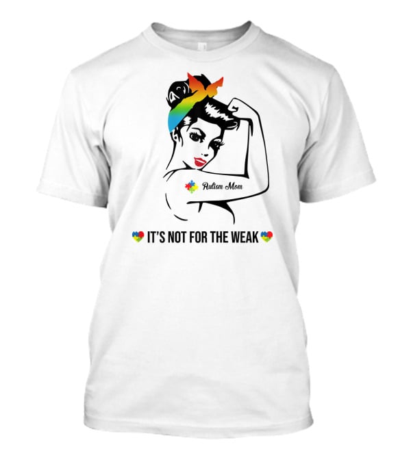 Autism Mom Rainbow Puzzle Heart Strong Awareness It's Not For The Weak T-Shirt