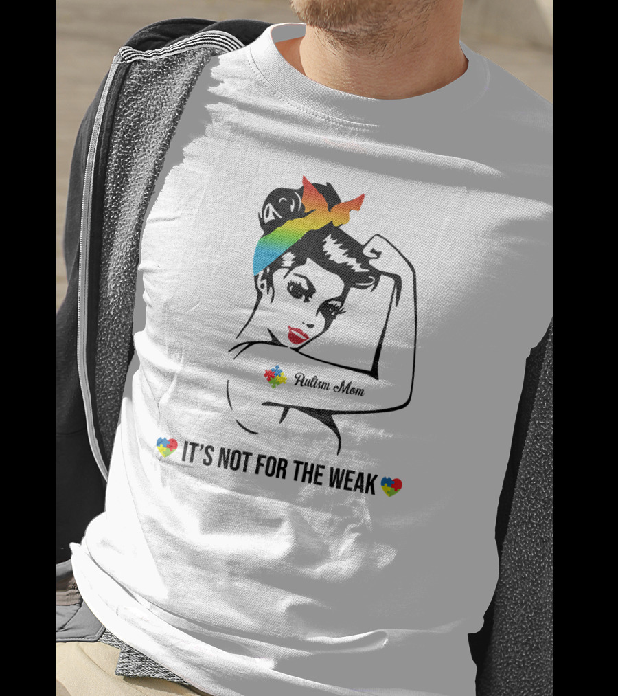 Autism Mom Rainbow Puzzle Heart Strong Awareness It's Not For The Weak T-Shirt