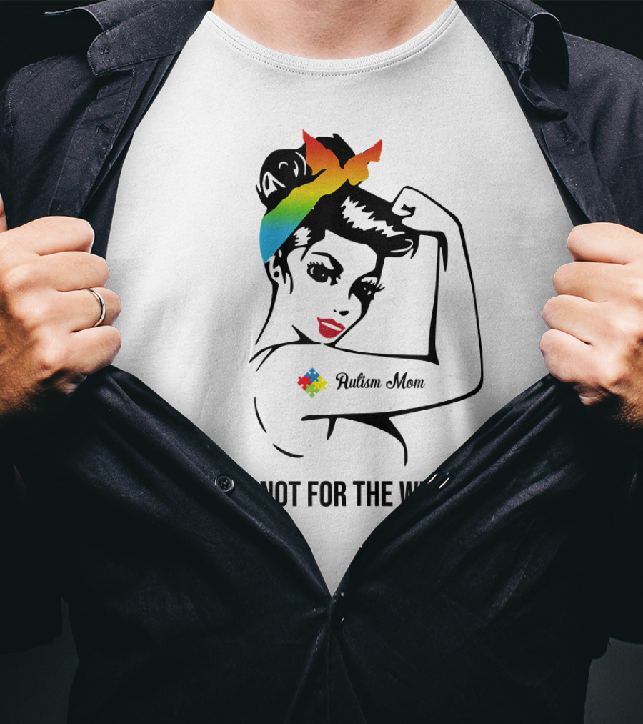 Autism Mom Rainbow Puzzle Heart Strong Awareness It's Not For The Weak T-Shirt