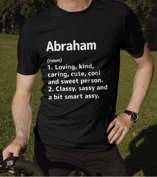 Abraham Definition Noun Loving Kind Caring Classy Sassy Smart Assy Person T-Shirt
