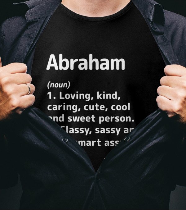 Abraham Definition Noun Loving Kind Caring Classy Sassy Smart Assy Person T-Shirt