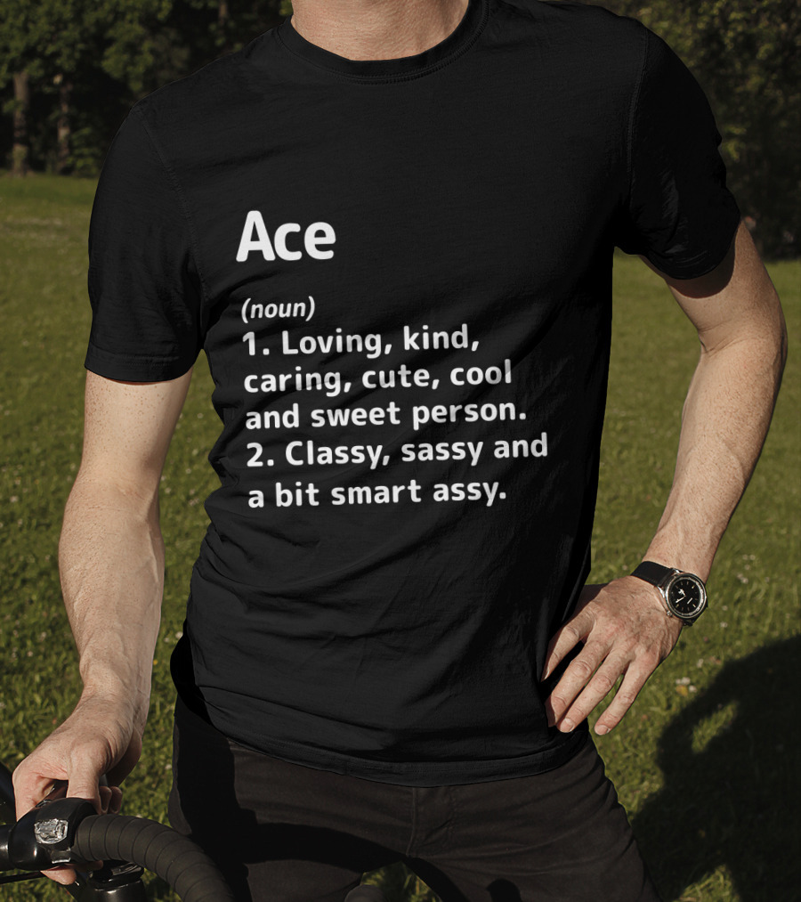 Ace Definition Loving Kind Caring Classy Sassy Smart Assy T-Shirt