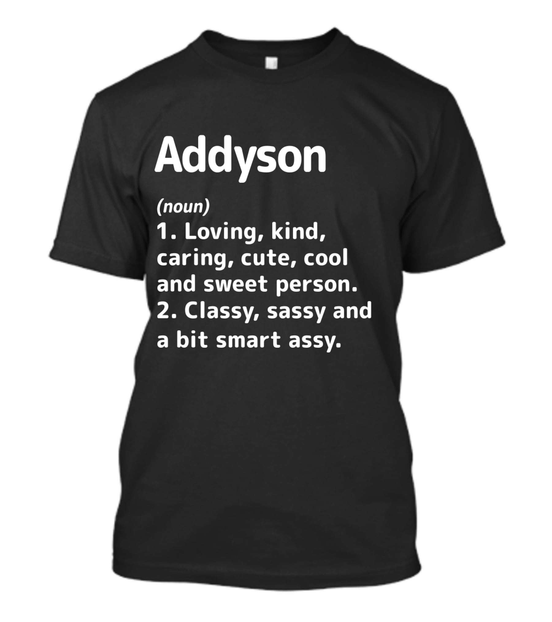 Addyson Noun Definition Loving Kind Caring Classy Sassy Smart Assy T-Shirt