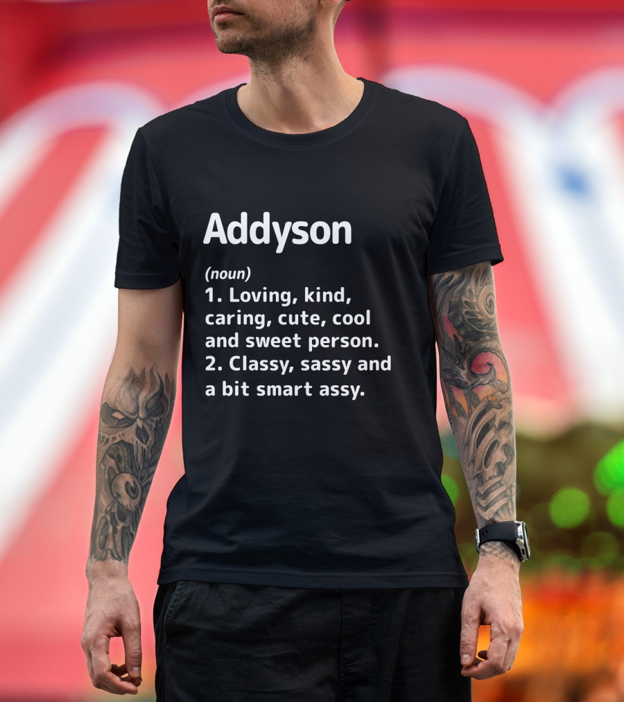 Addyson Noun Definition Loving Kind Caring Classy Sassy Smart Assy T-Shirt