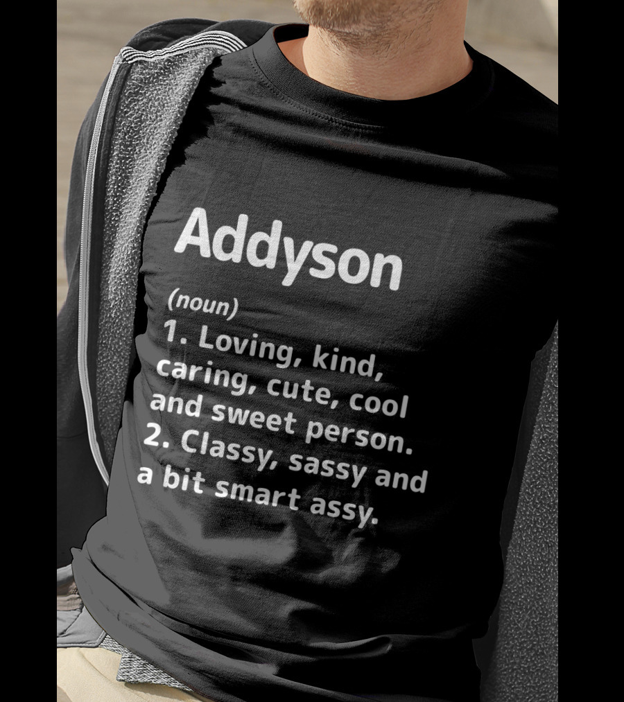 Addyson Noun Definition Loving Kind Caring Classy Sassy Smart Assy T-Shirt