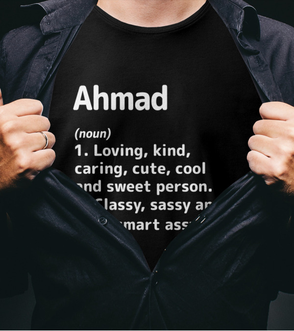 Ahmad Definition: Loving Kind Caring Cute Cool Sweet Classy Sassy Smart Assy T-Shirt