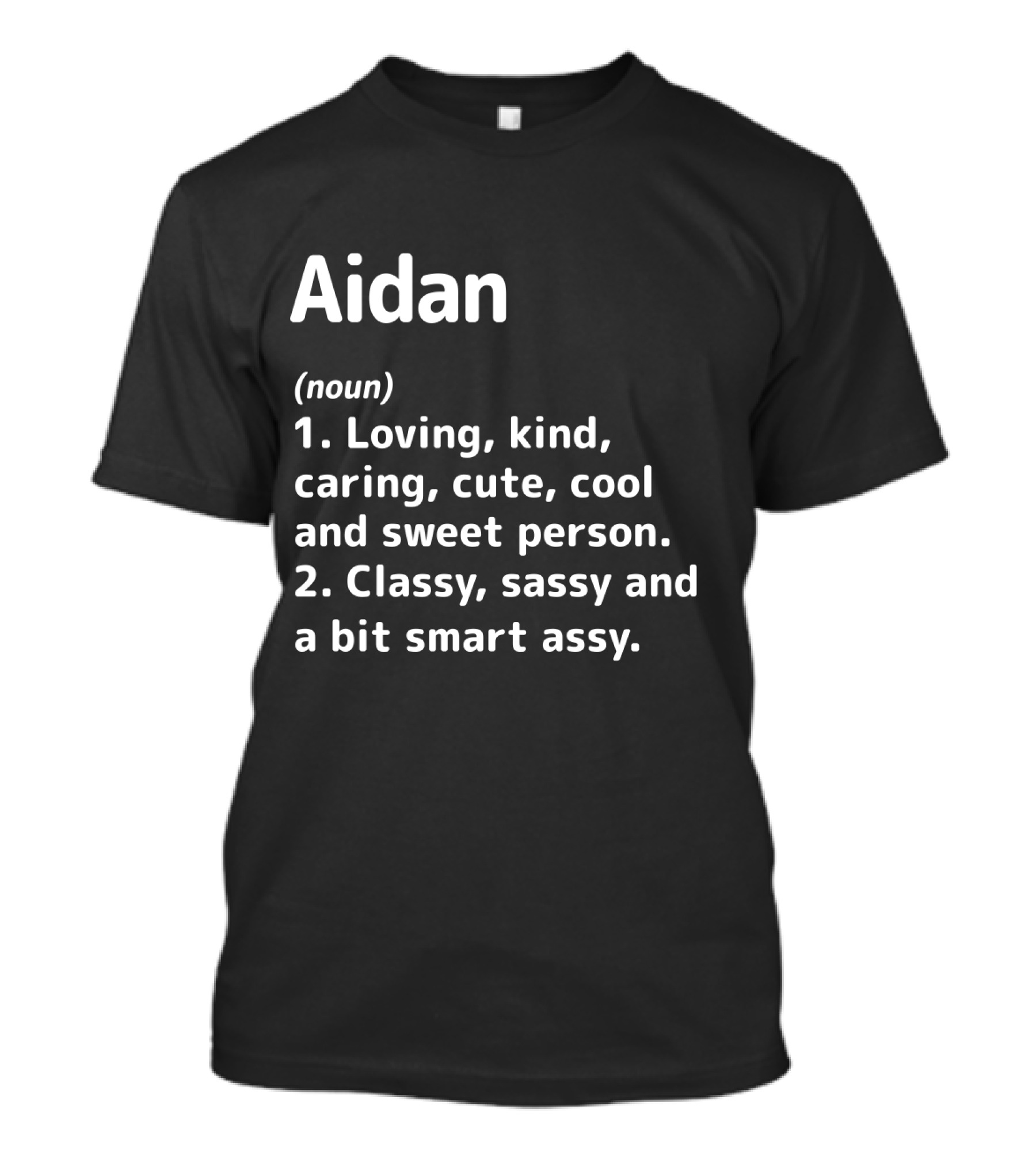 Aidan Definition Loving Kind Caring Cute Cool Sweet Person Classy Sassy Smart Assy T-Shirt