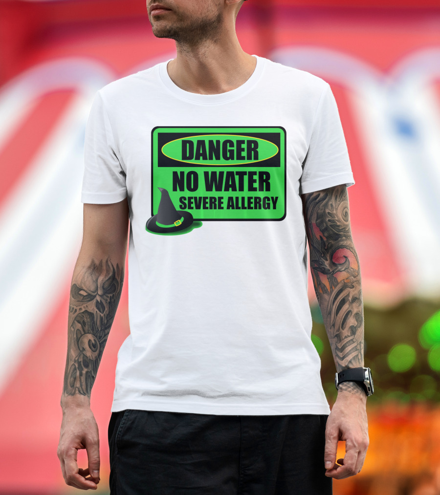 Danger No Water Severe Allergy Wizard of Oz Wicked Witch Novelty T-Shirt