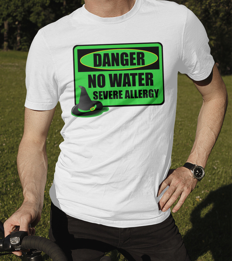 Danger No Water Severe Allergy Wizard Of Oz Wicked Witch Novelty T-Shirt