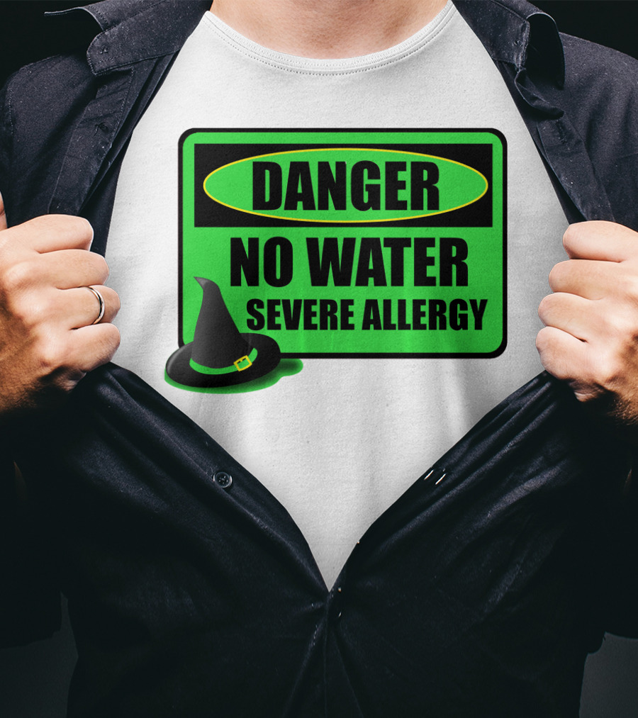 Danger No Water Severe Allergy Wizard Of Oz Wicked Witch Novelty T-Shirt