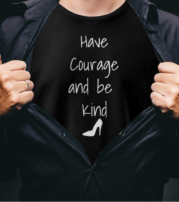 Have Courage And Be Kind Cinderella Shoe T-Shirt