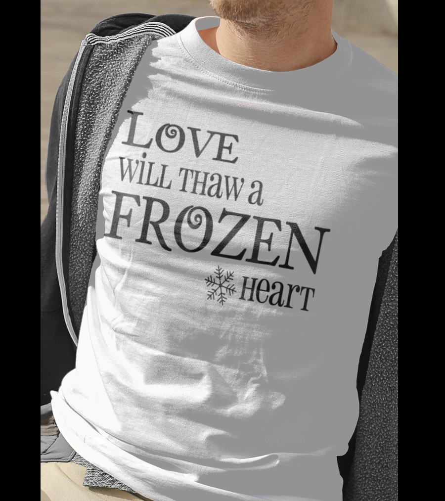 Love Will Thaw A Frozen Heart Snowflake T-Shirt