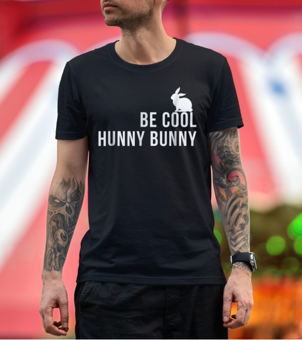 Premium T-Shirt: Be Cool Hunny Bunny 90s Movie Reference T-Shirt Be Cool Hunny Bunny 90s Movie Reference T-Shirt