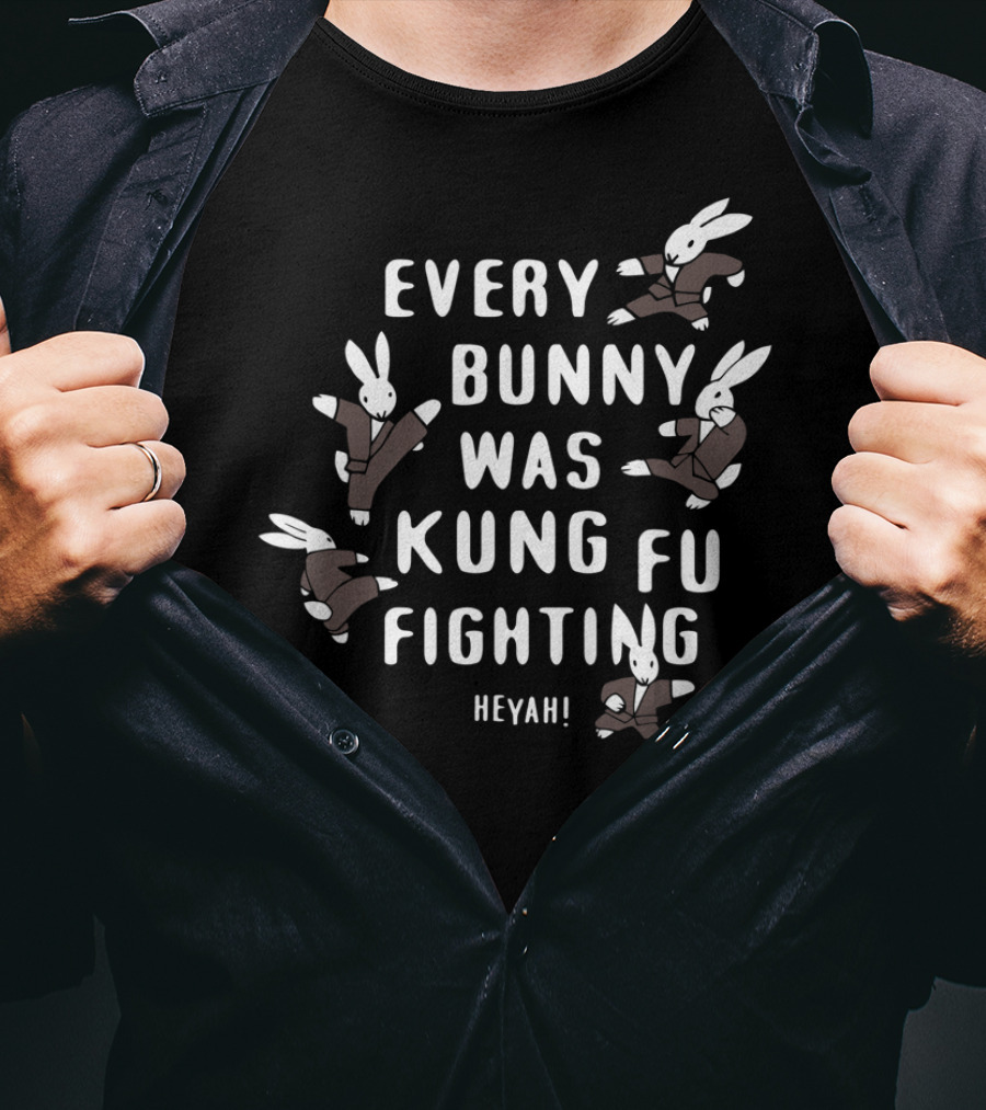 Every Bunny Was Kung Fu Fighting Heyah Funny Bunny Rabbit T-Shirt