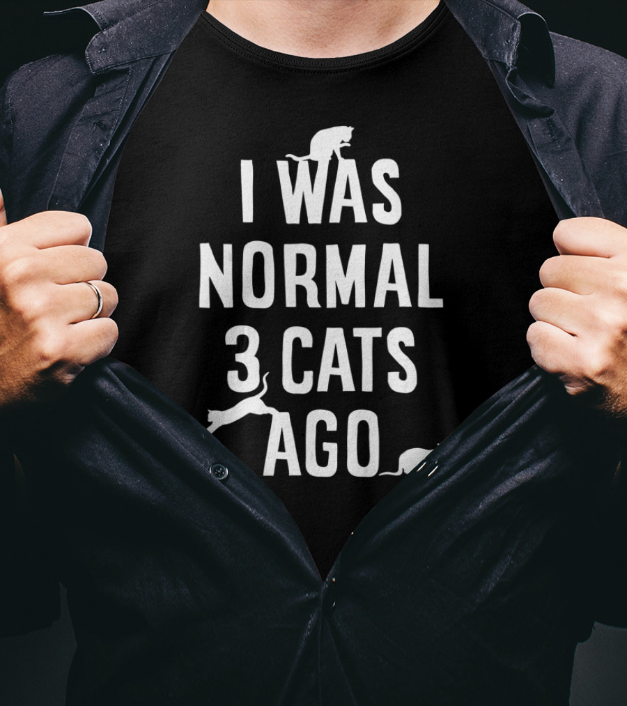 Cat Lover I Was Normal 3 Cats Ago Funny Cat Lovers Silhouette Cats T-Shirt