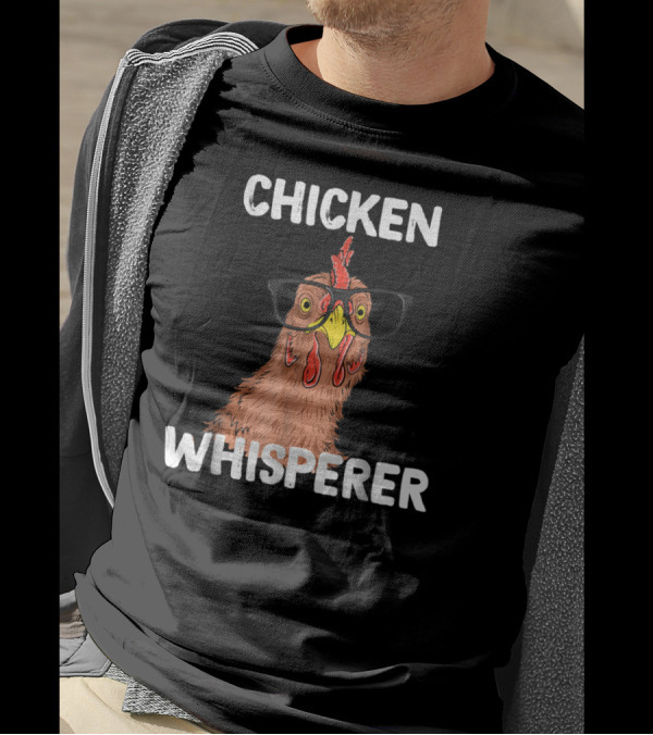Chicken Whisperer Funny Chicken Lover Farm Life Glasses T-Shirt