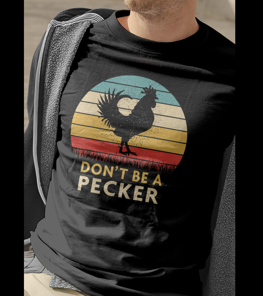 Don't Be A Pecker Retro Chicken T-Shirt