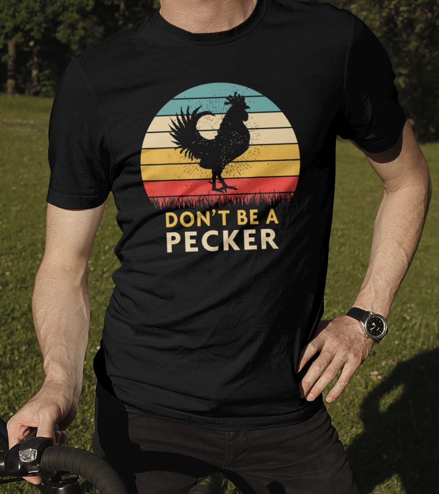 Don't Be A Pecker Retro Chicken T-Shirt