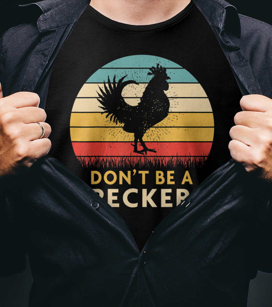 Don't Be A Pecker Retro Chicken T-Shirt