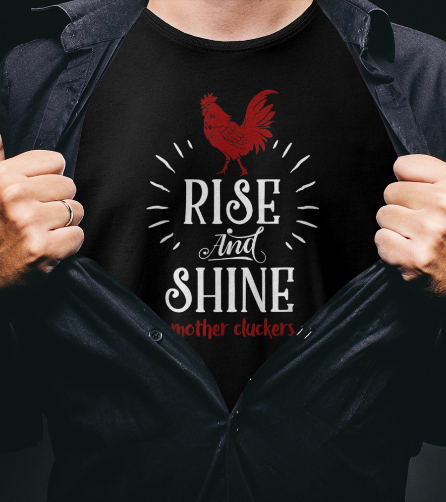 Rise And Shine Mother Cluckers Funny Chicken Farmer Red Rooster T-Shirt
