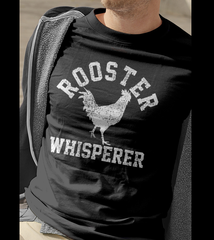 Rooster Whisperer Farmer Poultry Expert T-Shirt