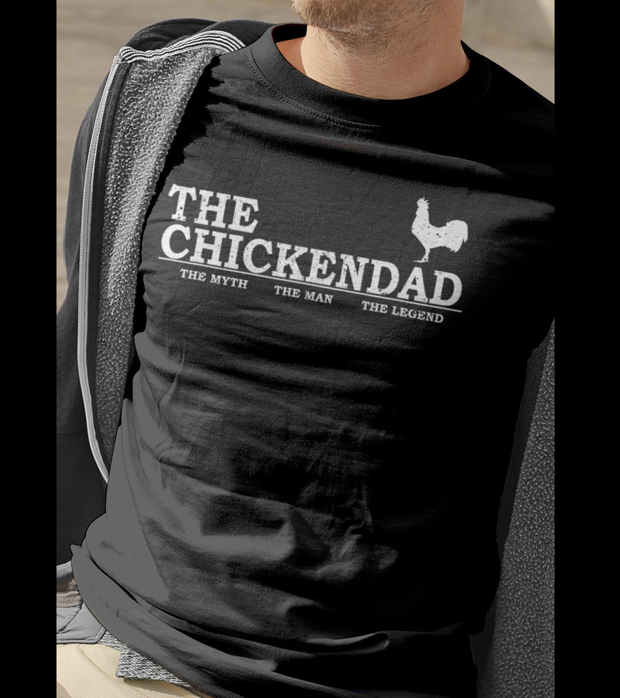 The Chicken Dad The Myth The Man The Legend T-Shirt