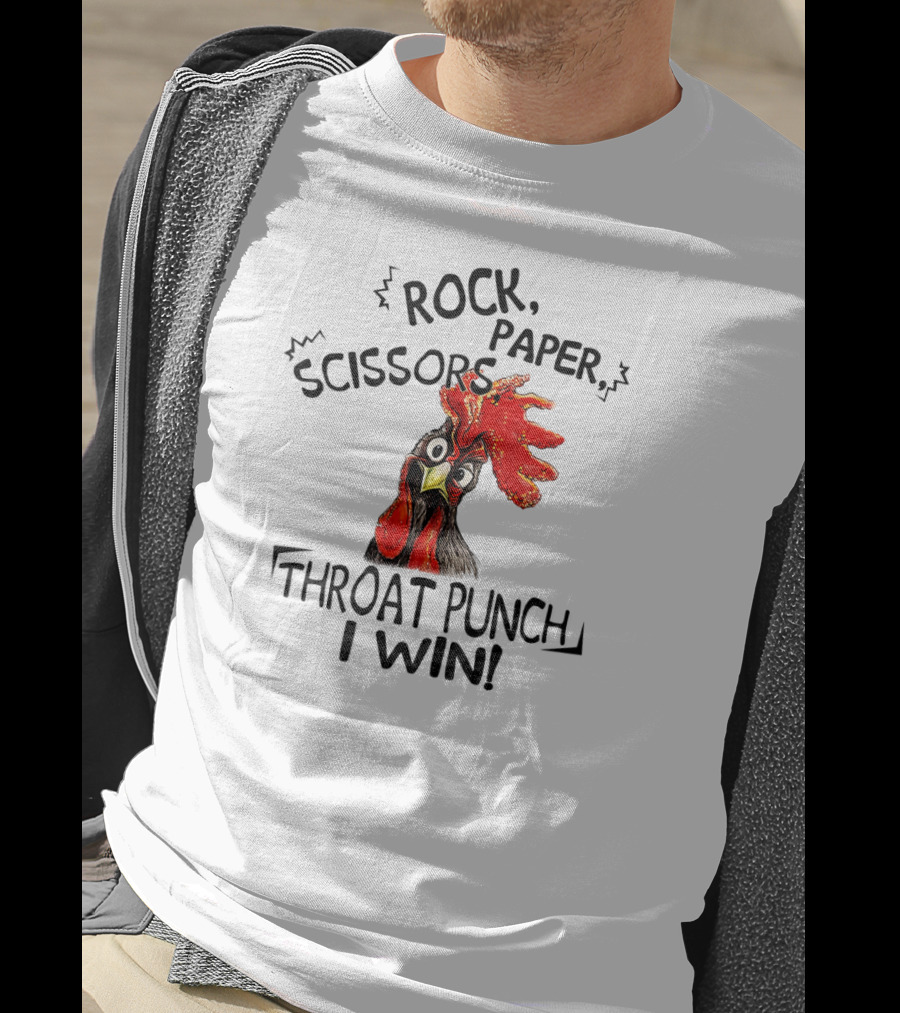 Rock Paper Scissors Throat Punch I Win Chicken T-Shirt