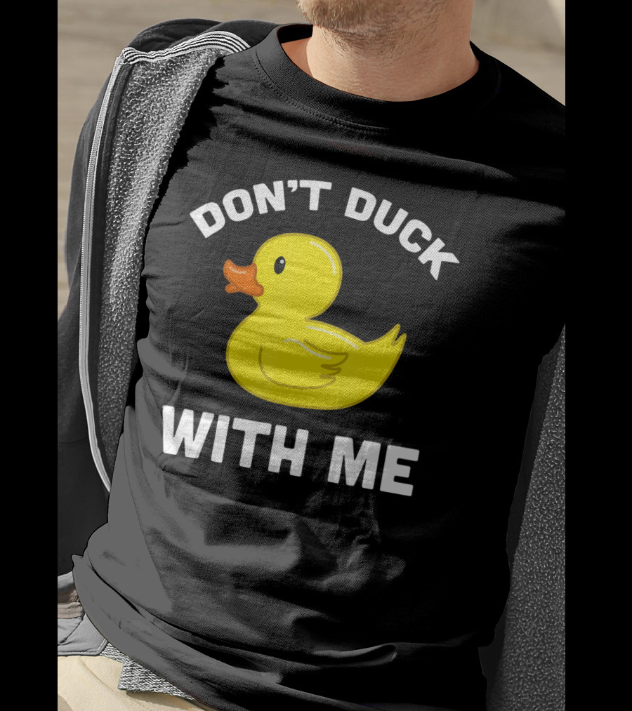 Funny Yellow Rubber Ducks Don't Duck With Me T-Shirt
