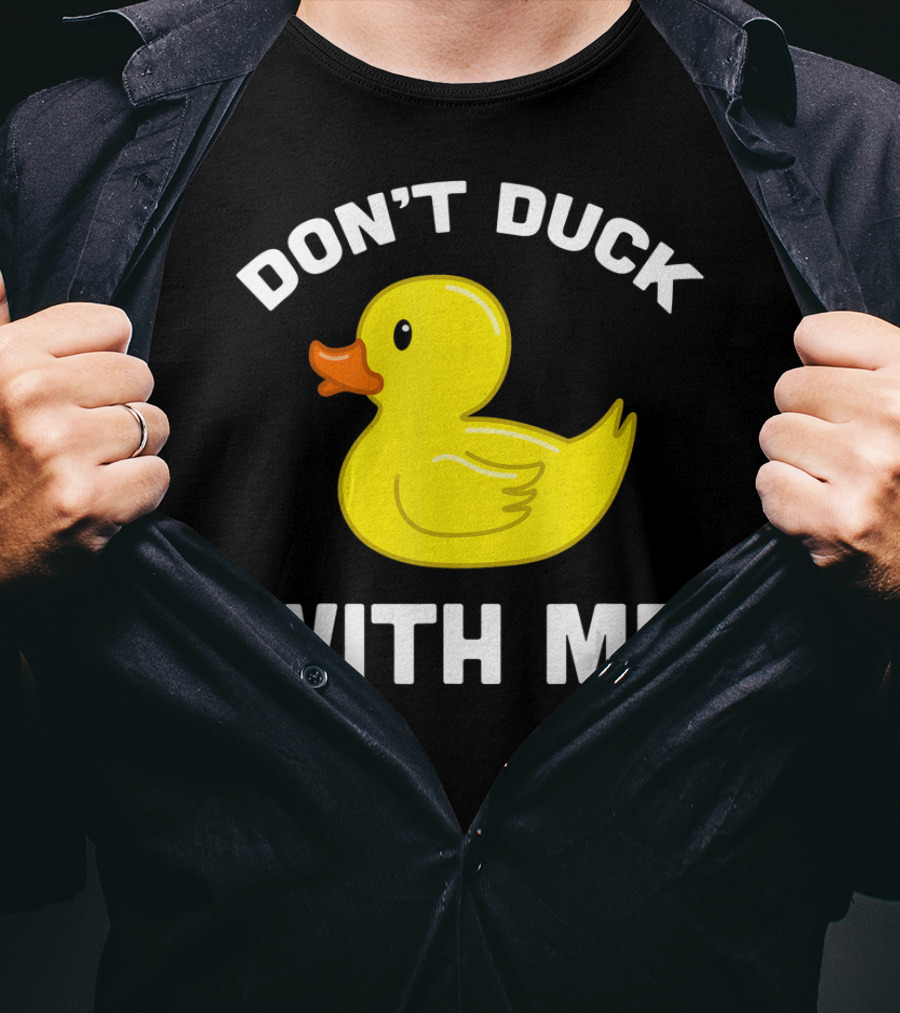 Funny Yellow Rubber Ducks Don't Duck With Me T-Shirt