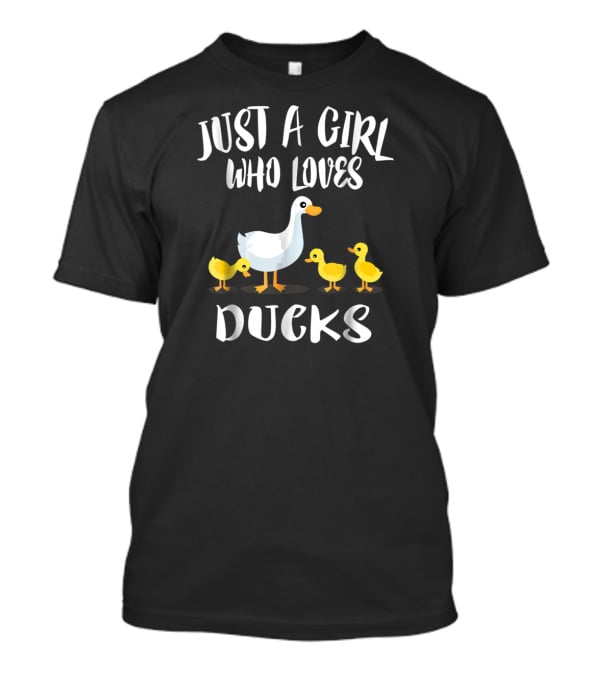 Just A Girl Who Loves Ducks Duck Owner Lover Ducklings T-Shirt