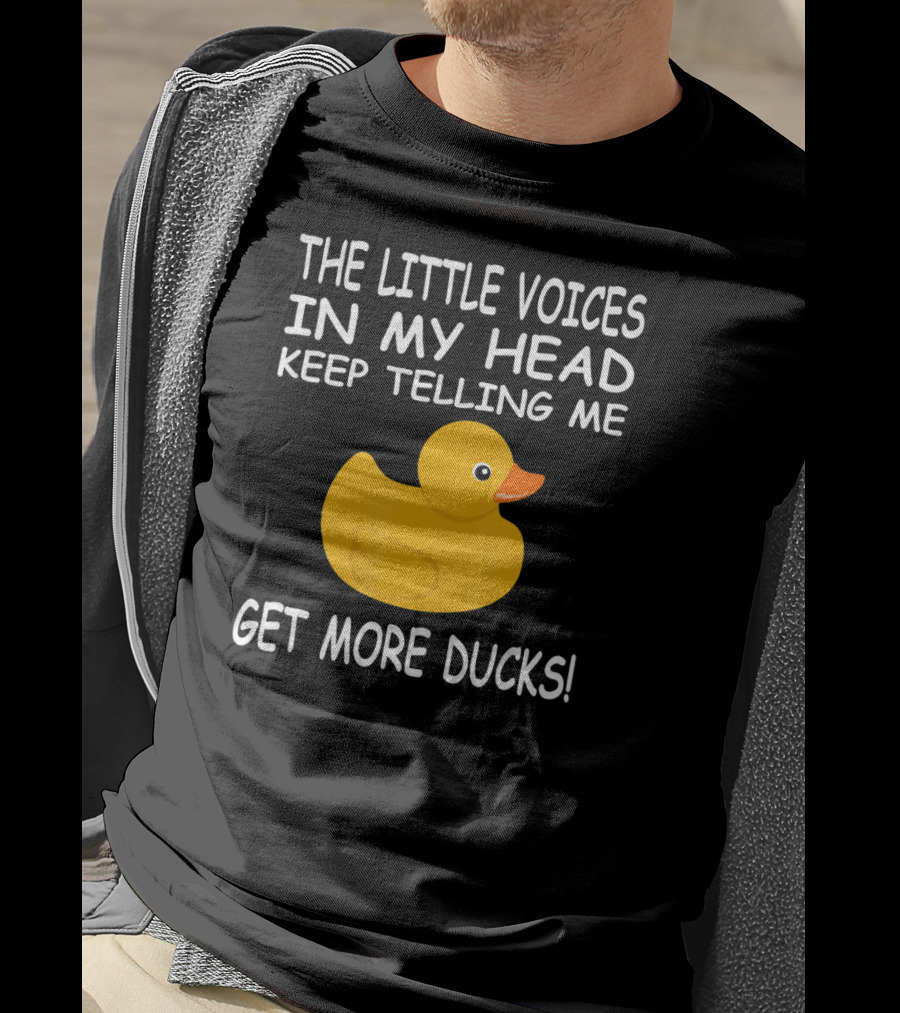 The Little Voices In My Head Keep Telling Me Get More Ducks T-Shirt