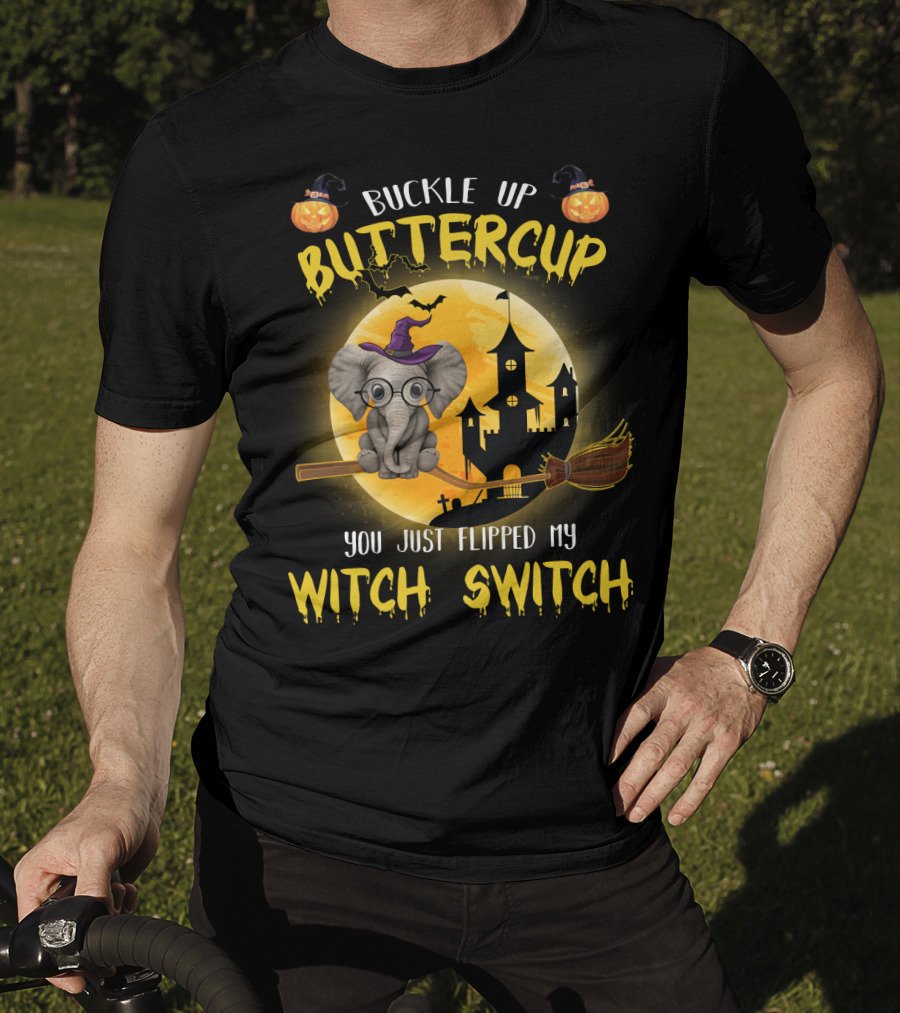 Buckle Up Buttercup You Just Flipped My Witch Switch Halloween Elephant T-Shirt