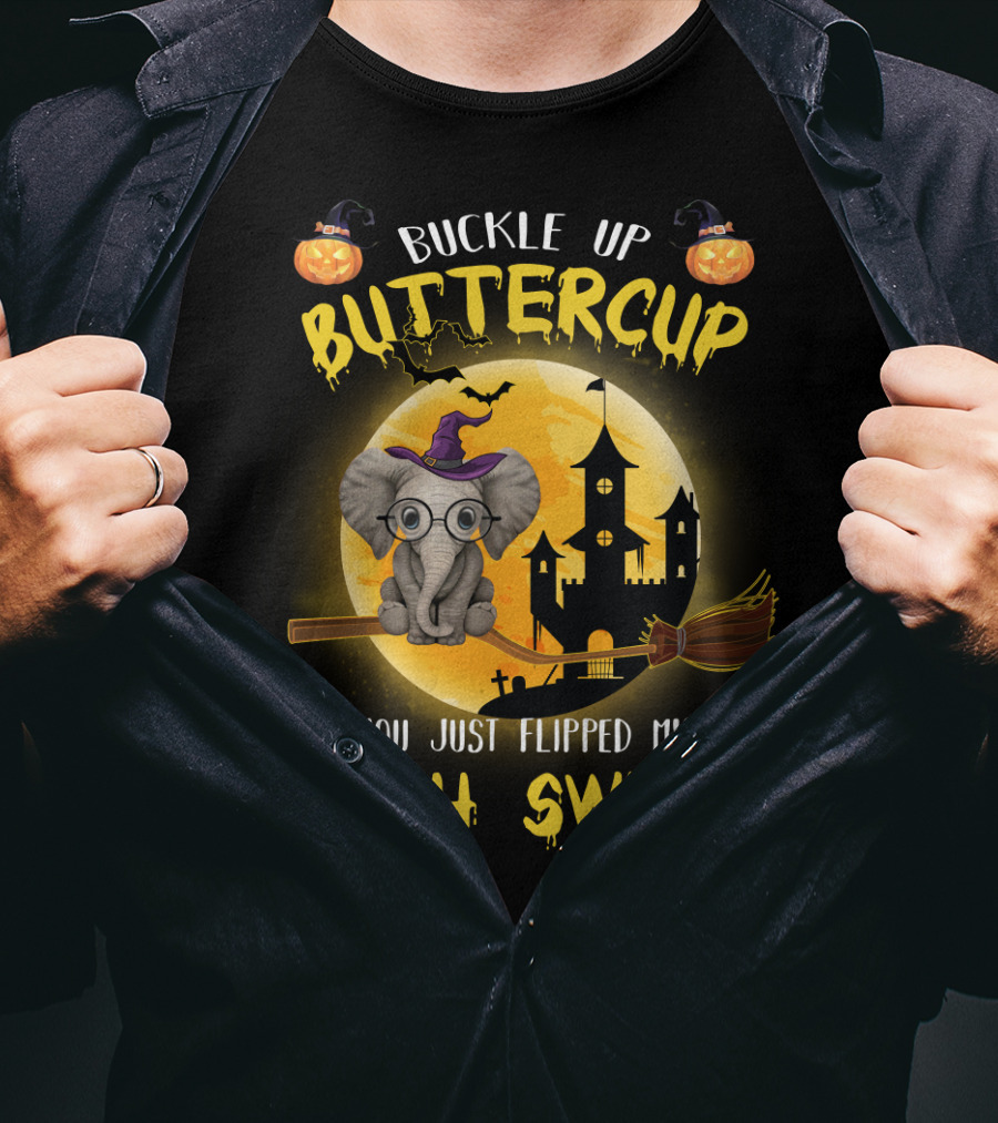 Buckle Up Buttercup You Just Flipped My Witch Switch Halloween Elephant T-Shirt