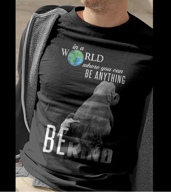 In A World Where You Can Be Anything Be Kind Elephant Hug T-Shirt