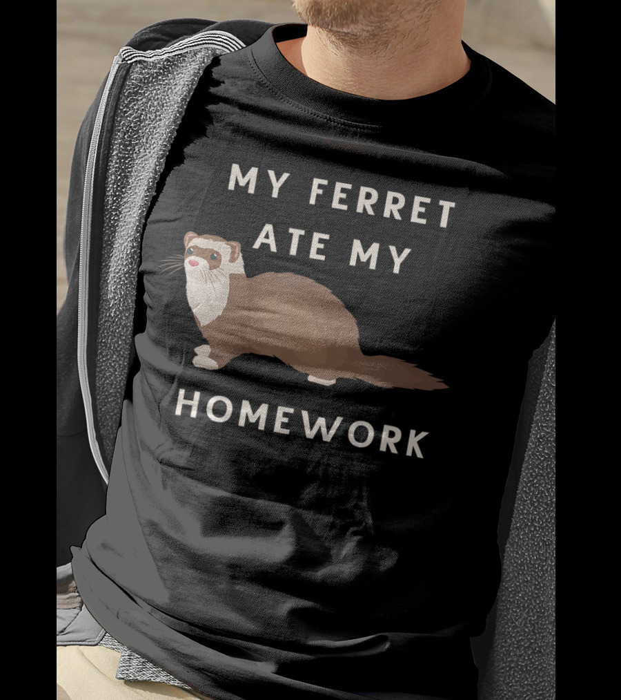 My Ferret Ate My Homework For Ferrets Owners T-Shirt