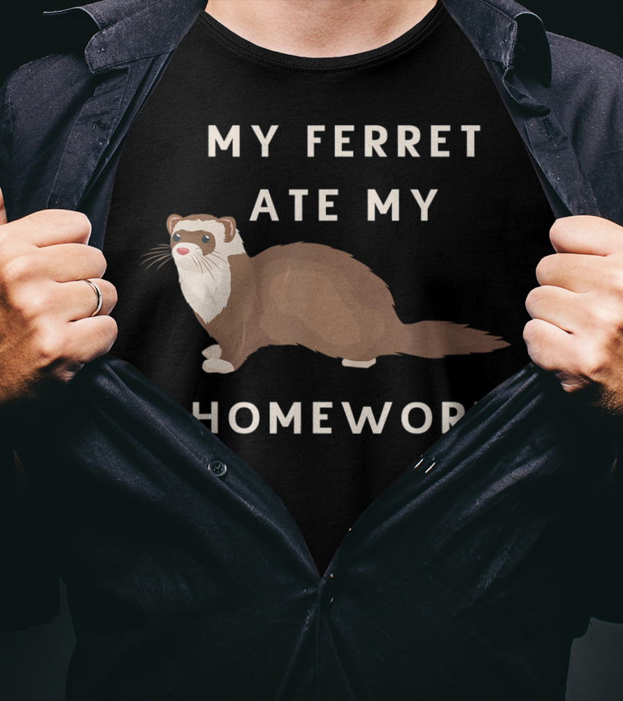 My Ferret Ate My Homework For Ferrets Owners T-Shirt