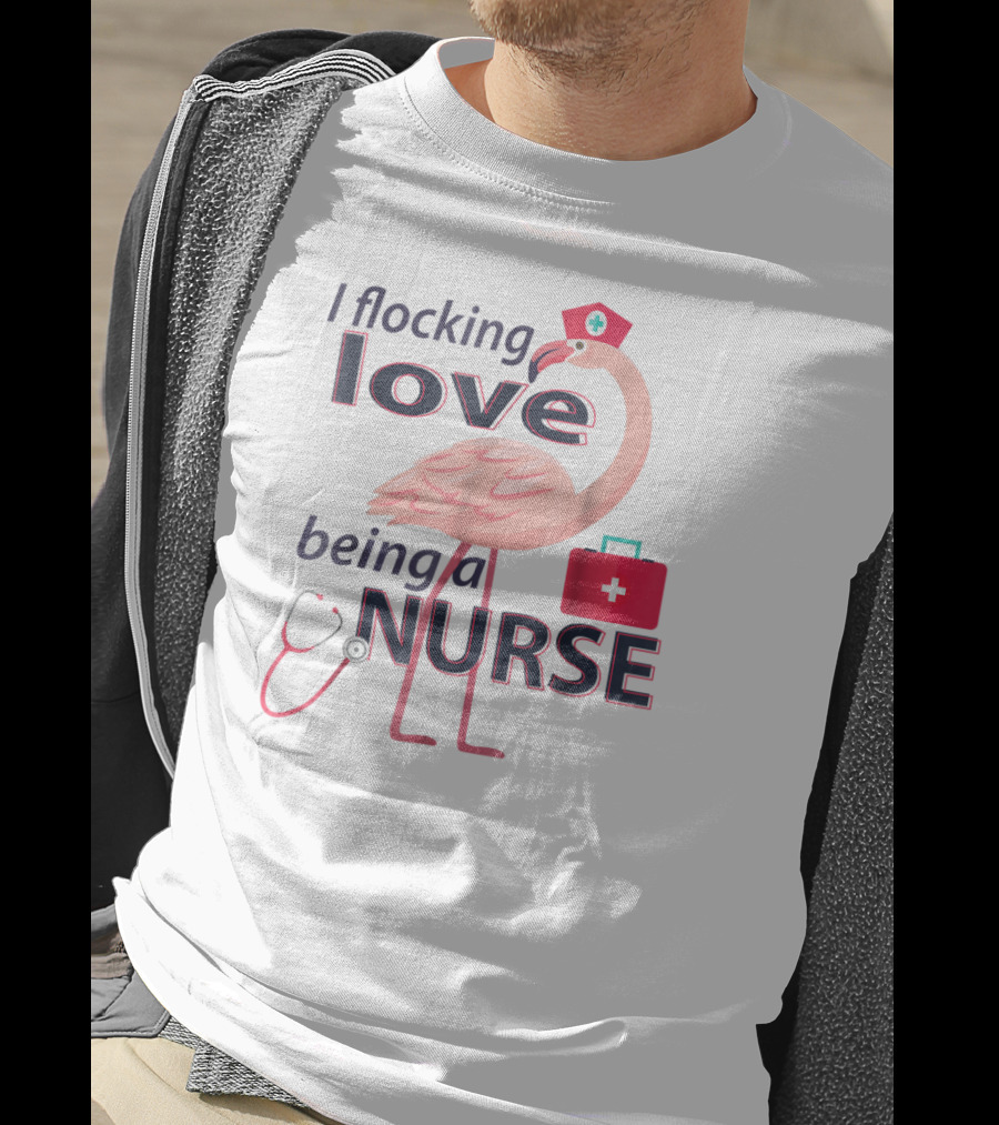 I Flocking Love Being A Nurse Flamingo With Stethoscope And Nurse Cap T-Shirt