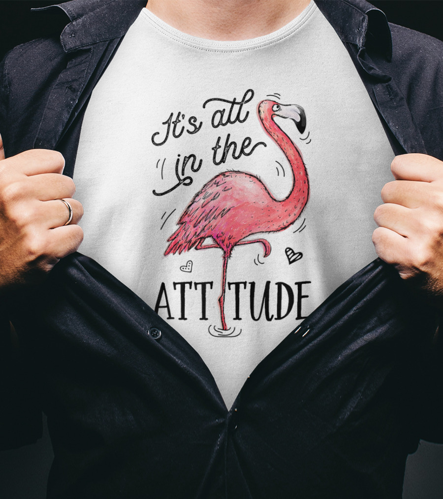 It's All In The Attitude Funny Pink Flamingo Watercolor T-Shirt