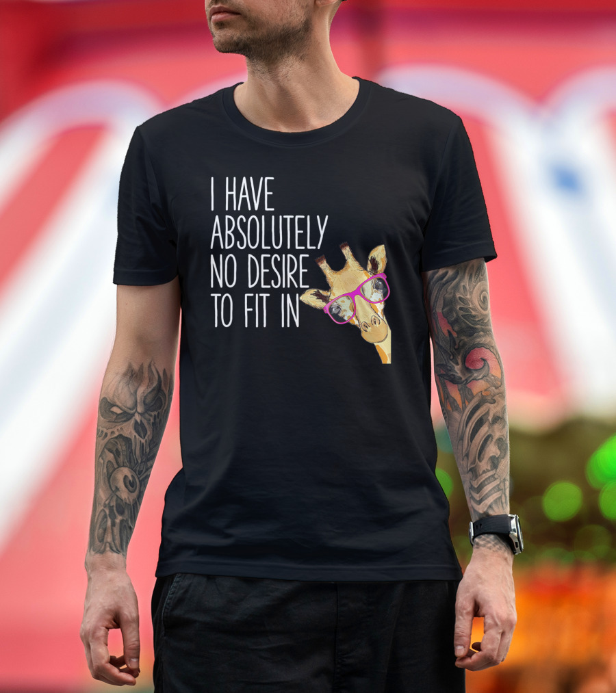 I Have Absolutely No Desire To Fit In Funny Giraffe Pink Glasses Quirky T-Shirt