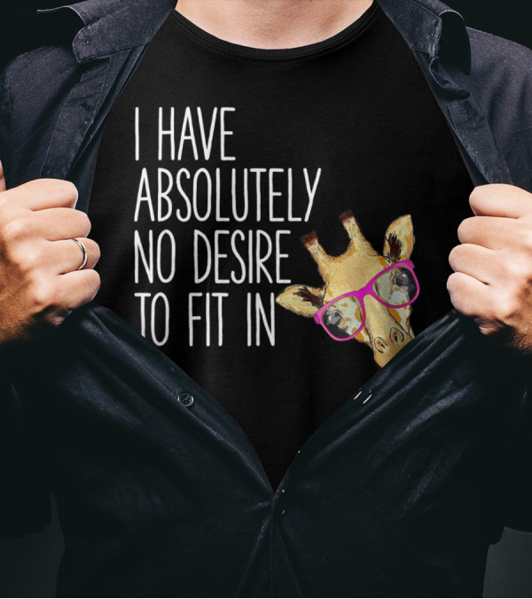 I Have Absolutely No Desire To Fit In Funny Giraffe Pink Glasses Quirky T-Shirt