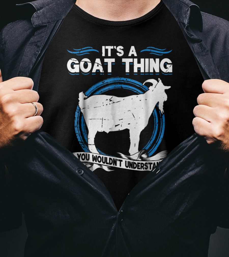 It's A Goat Thing You Wouldn't Understand Goat Animal Lover Funny T-Shirt