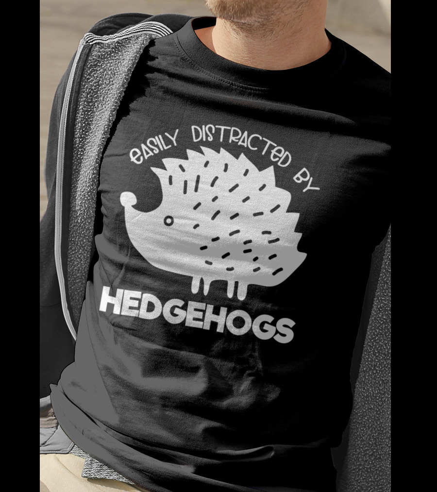 Easily Distracted By Hedgehogs T-Shirt