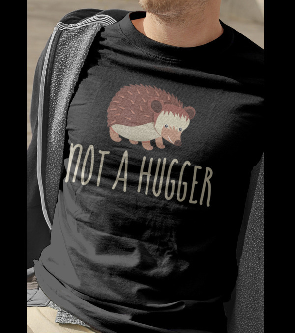 Not A Hugger Hedgehog T-Shirt