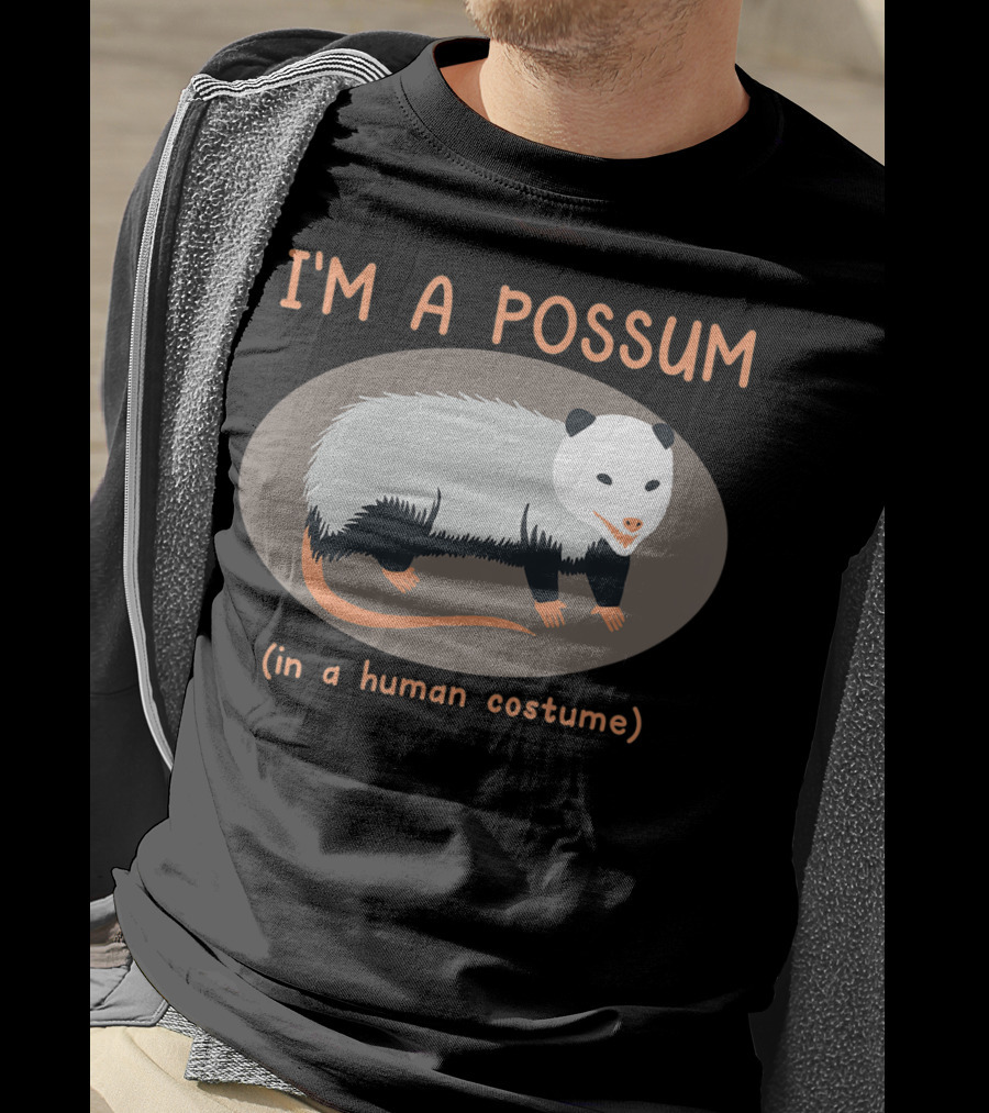 I'm A Possum In A Human Costume Funny Opossum T-Shirt
