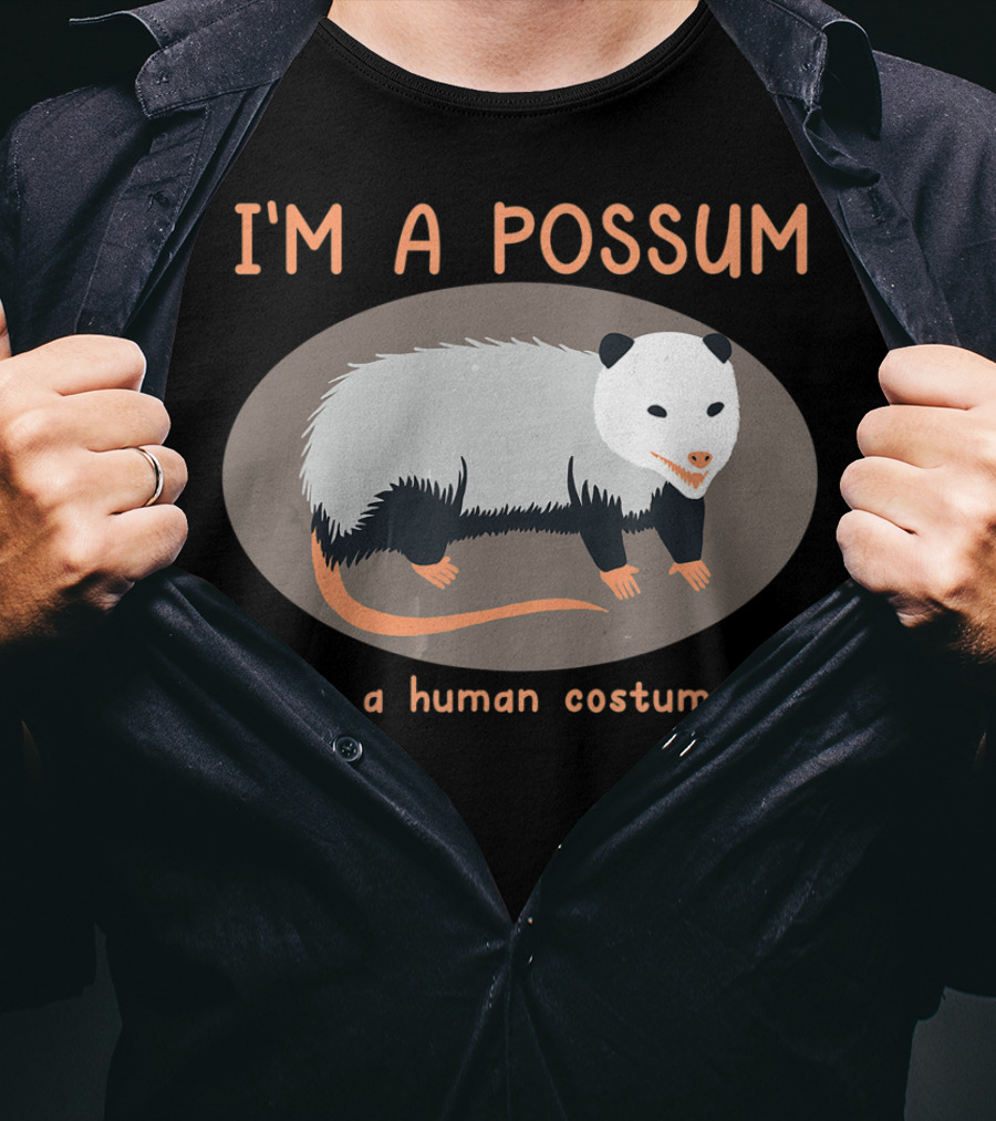 I'm A Possum In A Human Costume Funny Opossum T-Shirt